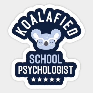 Koalafied School Psychologist - Funny Gift Idea for School Psychologists Sticker